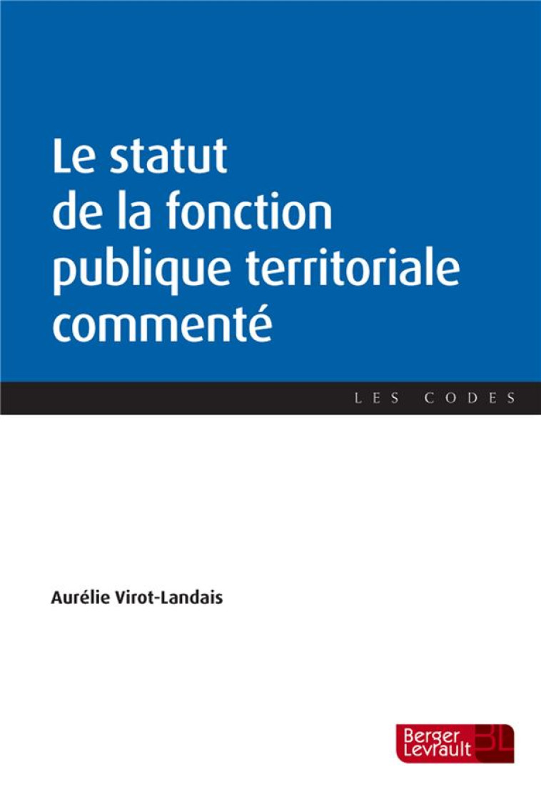 LE STATUT DE LA FONCTION PUBLIQUE TERRITORIALE COMMENTE - VIROT-LANDAIS A. - BERGER LEVRAULT