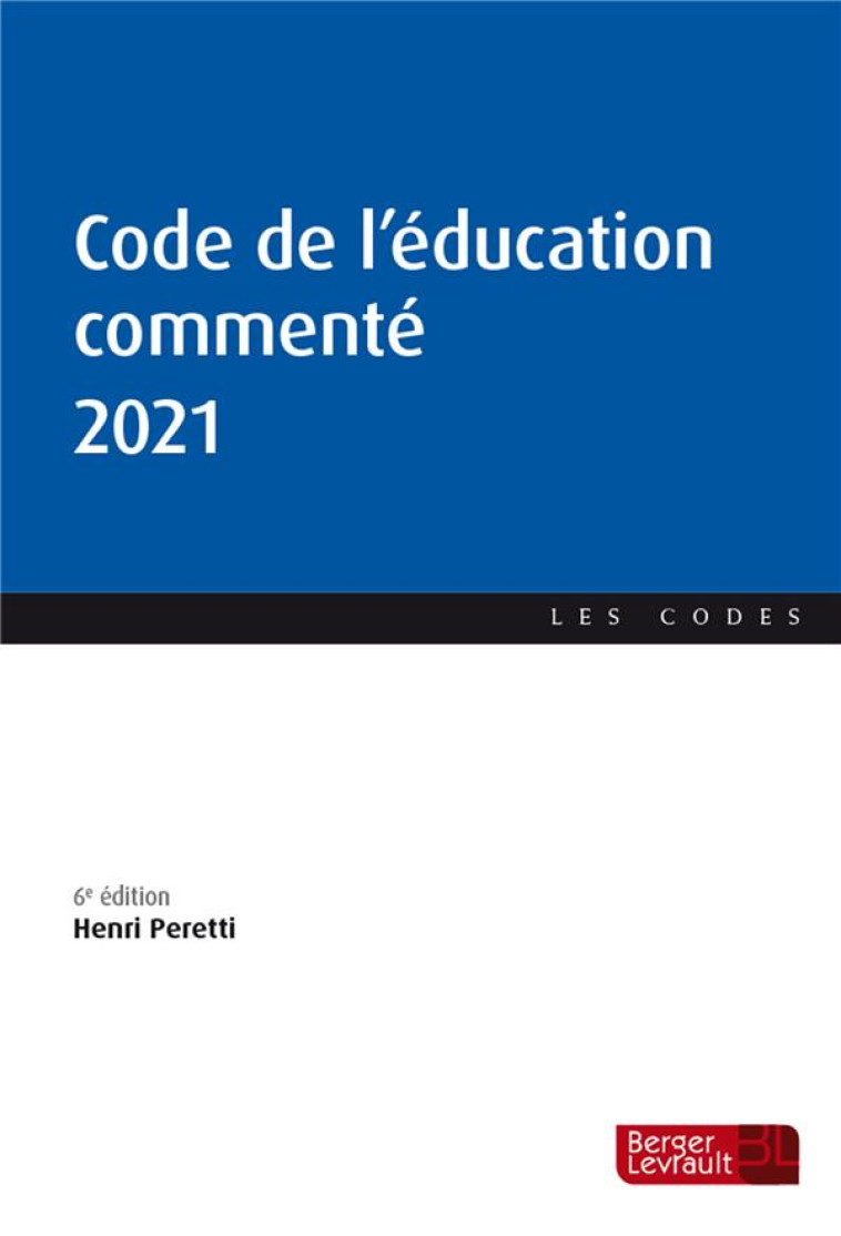 CODE DE L'EDUCATION COMMENTE (EDITION 2021) - PERETTI HENRI - BERGER LEVRAULT