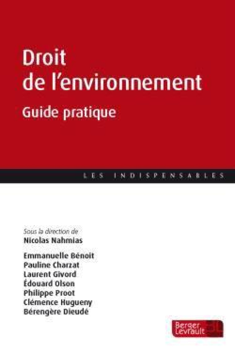 DROIT DE L'ENVIRONNEMENT : GUIDE PRATIQUE - NAHMIAS NICOLAS - BERGER LEVRAULT