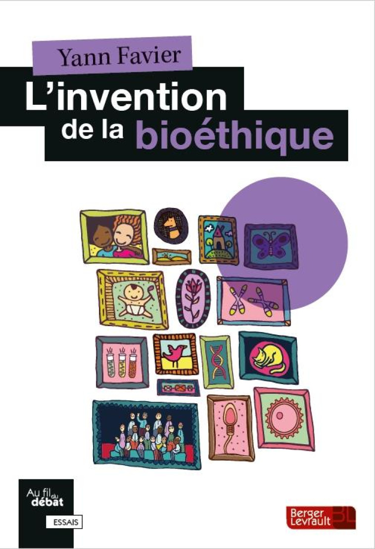 L'INVENTION DE LA BIOETHIQUE - FAVIER YANN - BERGER LEVRAULT