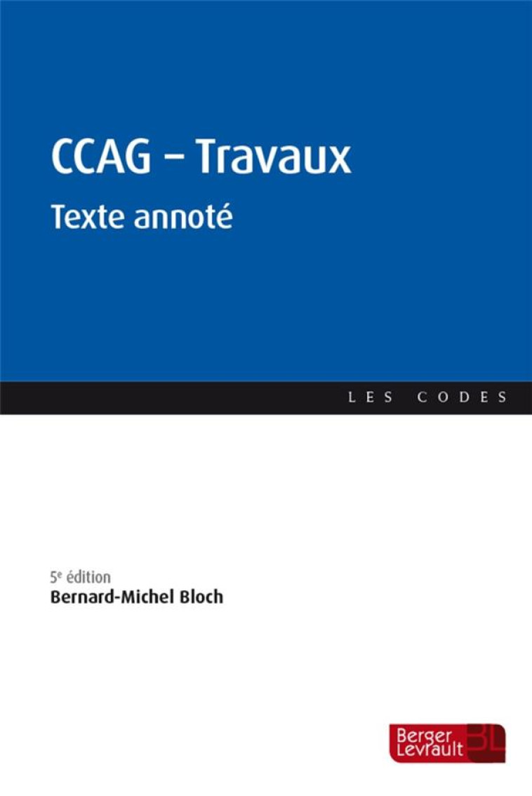 CCAG - TRAVAUX (5 ED.) - TEXTE ANNOTE - BLOCH BERNARD-MICHEL - BERGER LEVRAULT