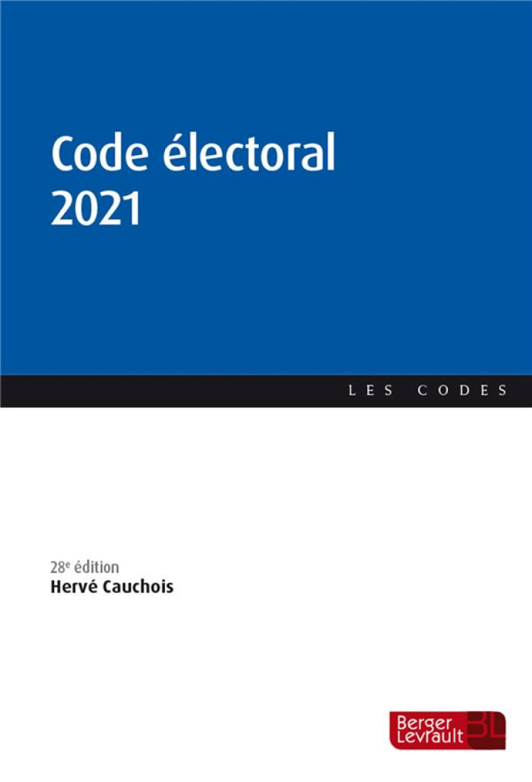 CODE ELECTORAL (EDITION 2021) - CAUCHOIS HERVE - BERGER LEVRAULT