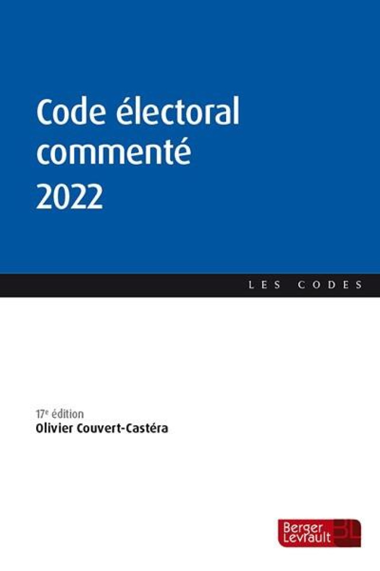 CODE ELECTORAL COMMENTE (EDITION 2022) - COUVERT-CASTERA O. - BERGER LEVRAULT