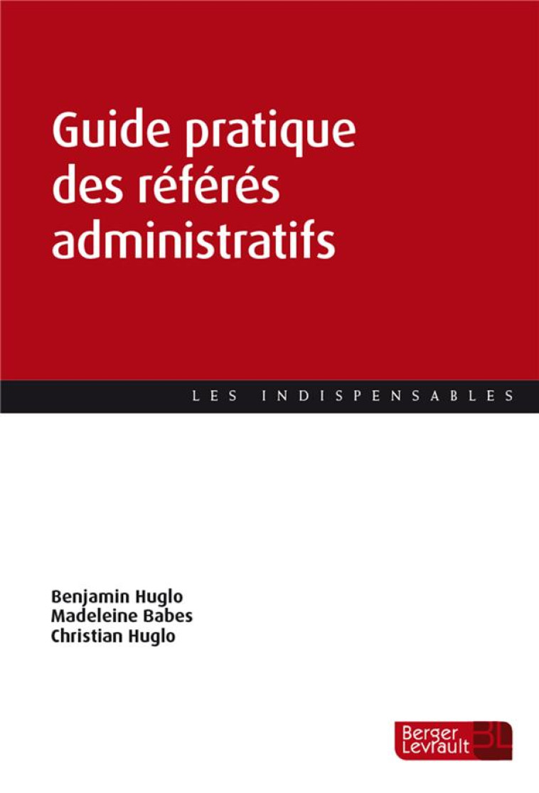 GUIDE PRATIQUE DES REFERES ADMINISTRATIFS - HUGLO/BABES - BERGER LEVRAULT