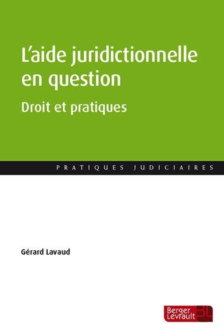 L'AIDE JURIDICTIONNELLE EN QUESTION  -  DROIT ET PRATIQUES - LAVAUD/GIRAUD - BERGER LEVRAULT