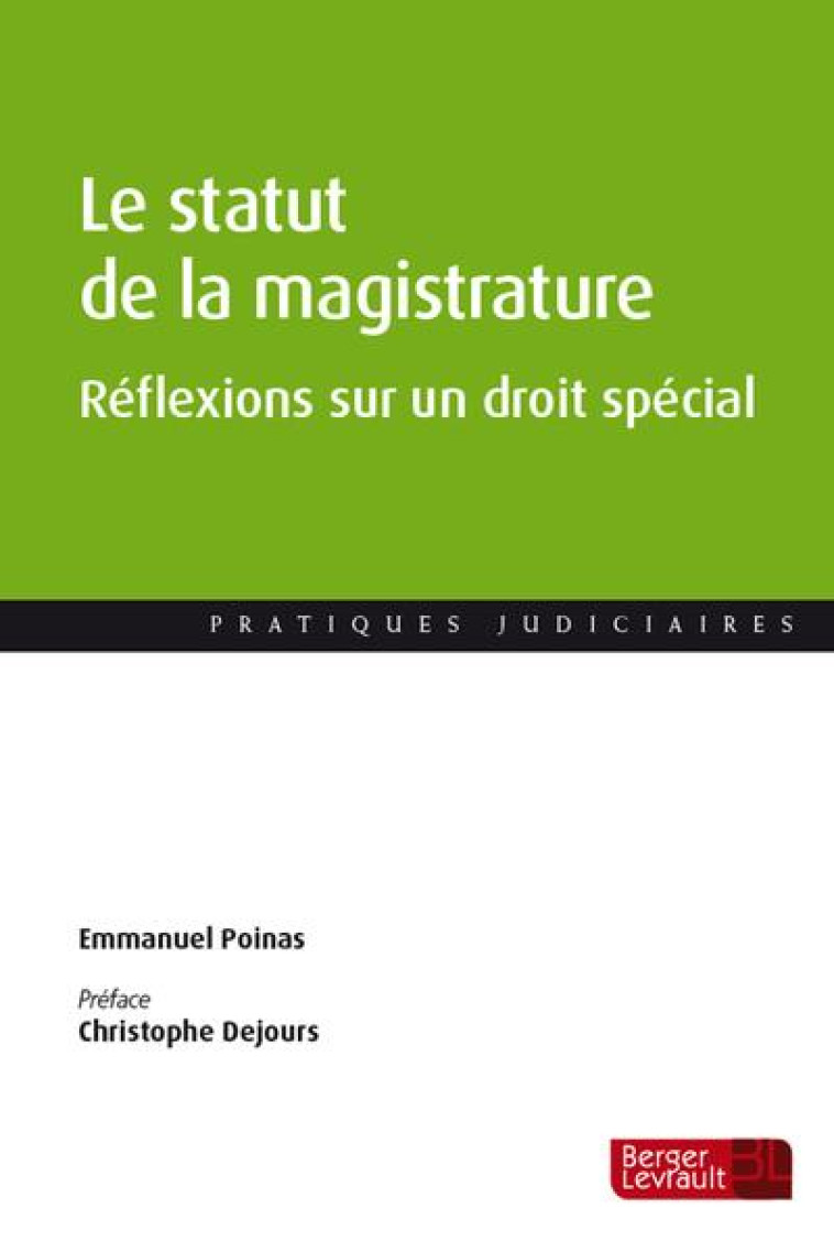 LE STATUT DE LA MAGISTRATURE : REFLEXIONS SUR UN DROIT SPECIAL - POINAS/DEJOURS - BERGER LEVRAULT