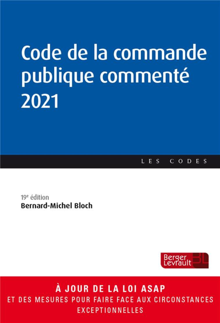 CODE DE LA COMMANDE PUBLIQUE COMMENTE (EDITION 2021) - BLOCH BERNARD-MICHEL - BERGER LEVRAULT