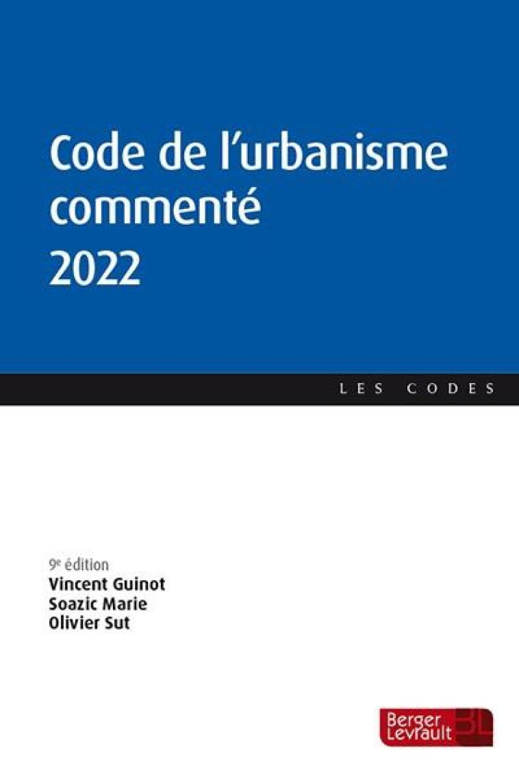 CODE DE L'URBANISME COMMENTE (EDITION 2022) - GUINOT/MARIE/SUT - BERGER LEVRAULT