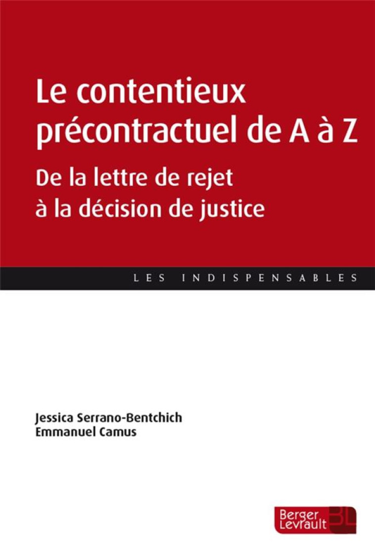 LE CONTENTIEUX PRECONTRACTUEL DE A A Z : DE LA LETTRE DE REJET A LA DECISION DE JUSTICE - SERRANO-BENTCHICH - BERGER LEVRAULT