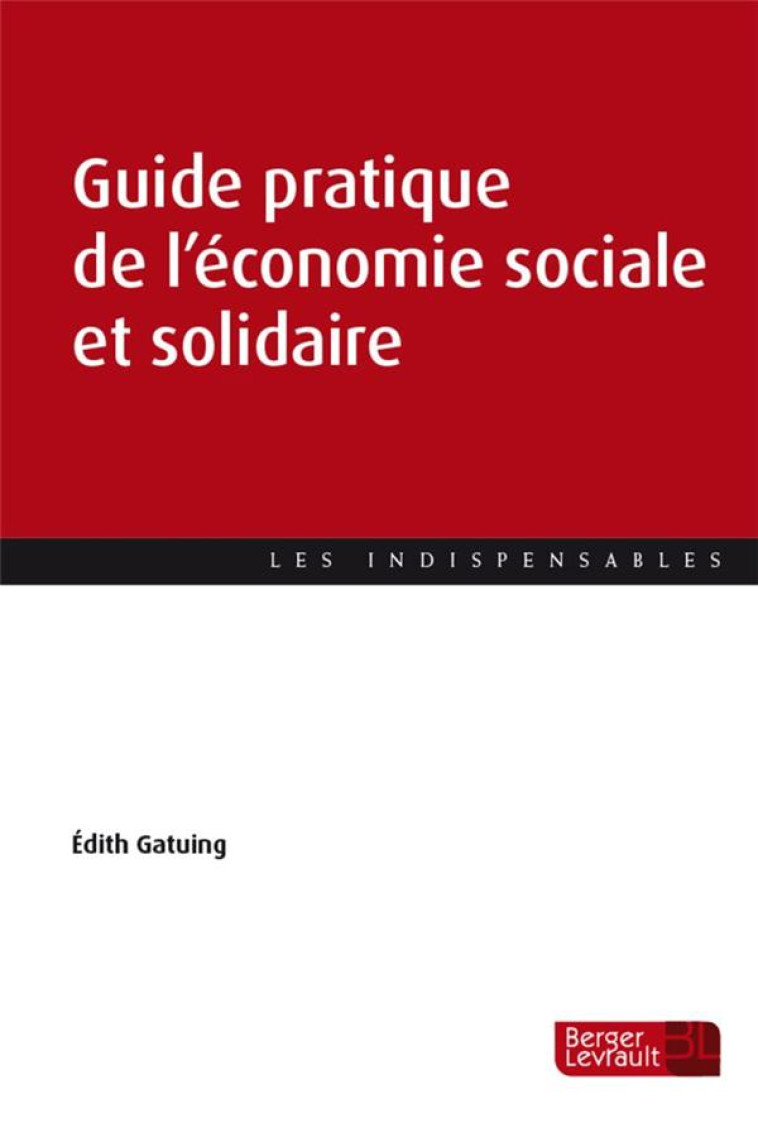 GUIDE PRATIQUE DE L'ECONOMIE SOCIALE ET SOLIDAIRE - GATUING EDITH - BERGER LEVRAULT