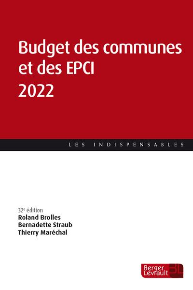 BUDGET DES COMMUNES ET DES EPCI 2022 (32E ED.) - TOUT SAVOIR DE LA GESTION COMPTABLE DU BLOC COMMUNA - STRAUB/MARECHAL - BERGER LEVRAULT