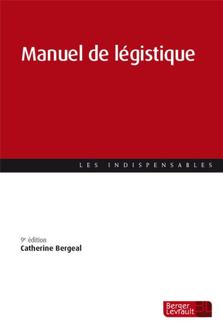 MANUEL DE LEGISTIQUE (9E EDITION) - BERGEAL - BERGER LEVRAULT