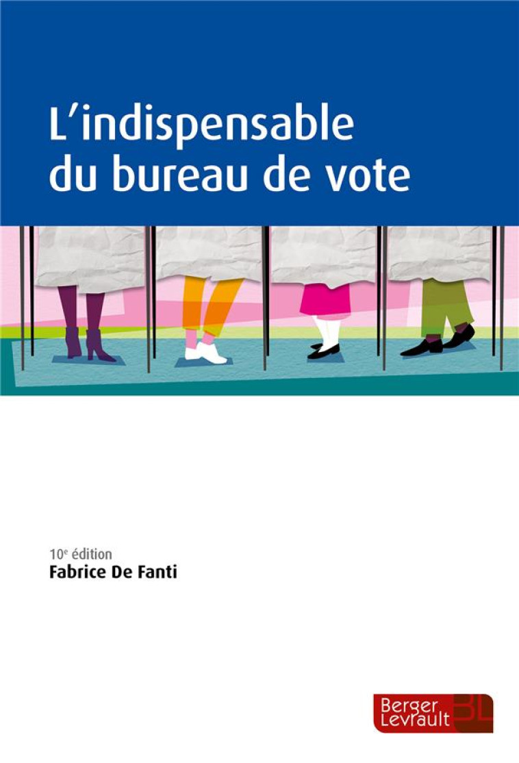 L'INDISPENSABLE DU BUREAU DE VOTE (10E EDITION) - DE FANTI FABRICE - BERGER LEVRAULT