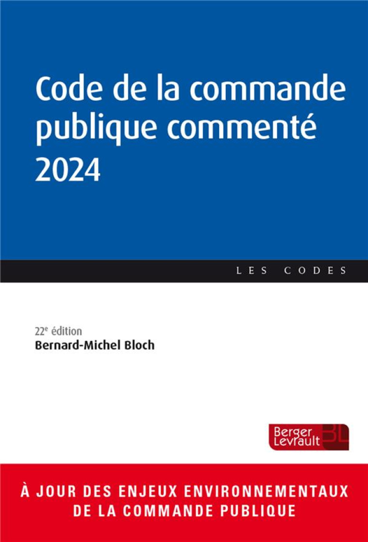 CODE DE LA COMMANDE PUBLIQUE COMMENTE (EDITION 2024) - BLOCH BERNARD-MICHEL - BERGER LEVRAULT