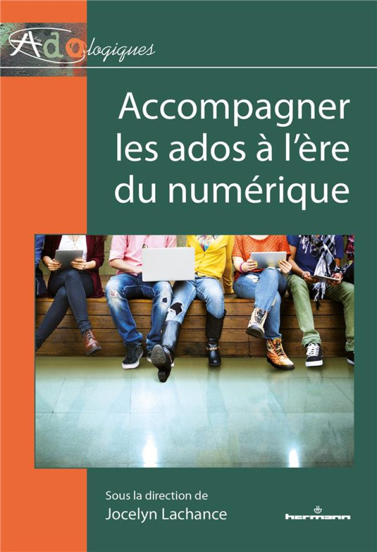 ACCOMPAGNER LES ADOS A L'ERE DU NUMERIQUE - LACHANCE JOCELYN - HERMANN