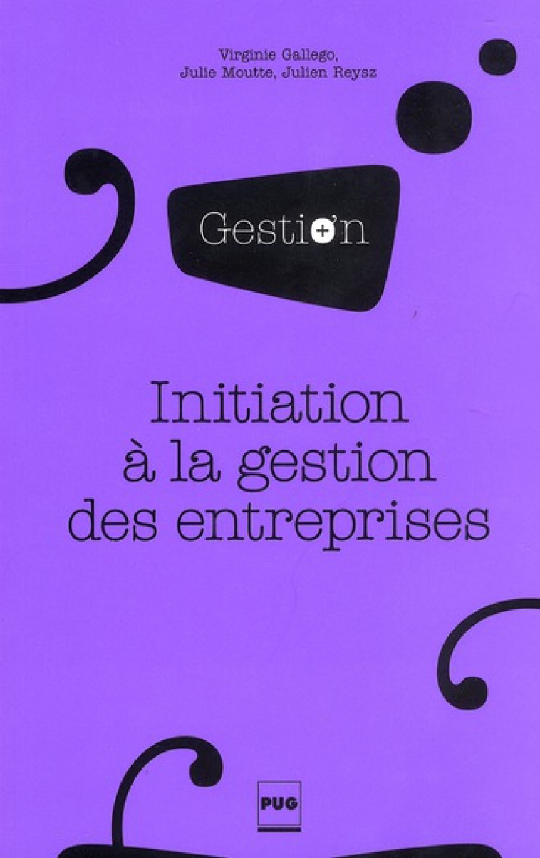 INITIATION A LA GESTION DES ENTREPRISES - GALLEGO/MOUTTE/REYSZ - PU GRENOBLE