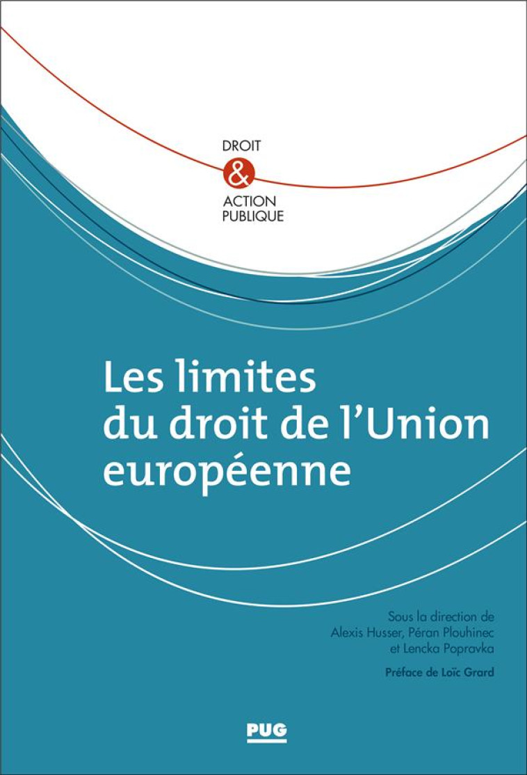 LES LIMITES DU DROIT DE L'UNION EUROPEENNE - HUSSER ALEXIS - PU GRENOBLE