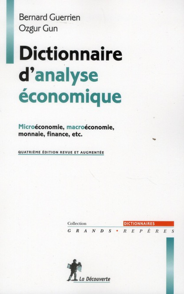 DICTIONNAIRE D'ANALYSE ECONOMIQUE MICROECONOMIE, MACROECONOMIE, MONNAIE, FINANCE, ETC. - GUERRIEN/GUN - LA DECOUVERTE