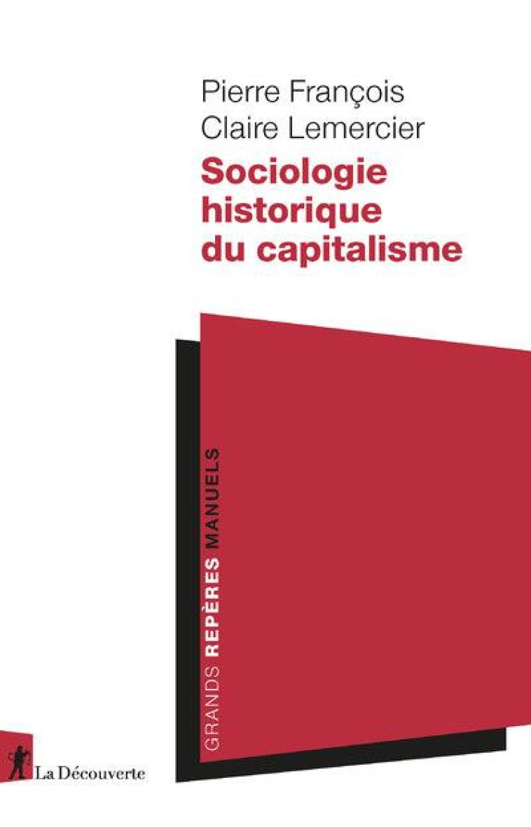 SOCIOLOGIE HISTORIQUE DU CAPITALISME - FRANCOIS/LEMERCIER - LA DECOUVERTE