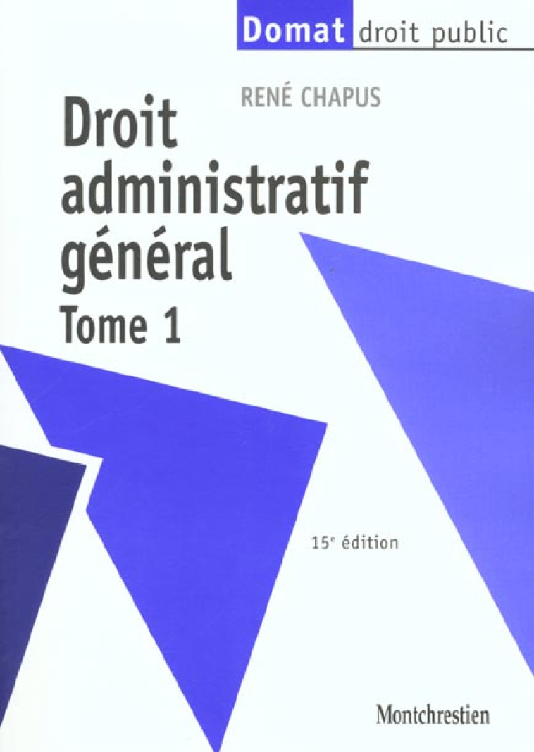 DROIT ADMINISTRATIF GENERAL T1 - 15EME EDITION - VOL01 - CHAPUS R. - Lextenso éditions