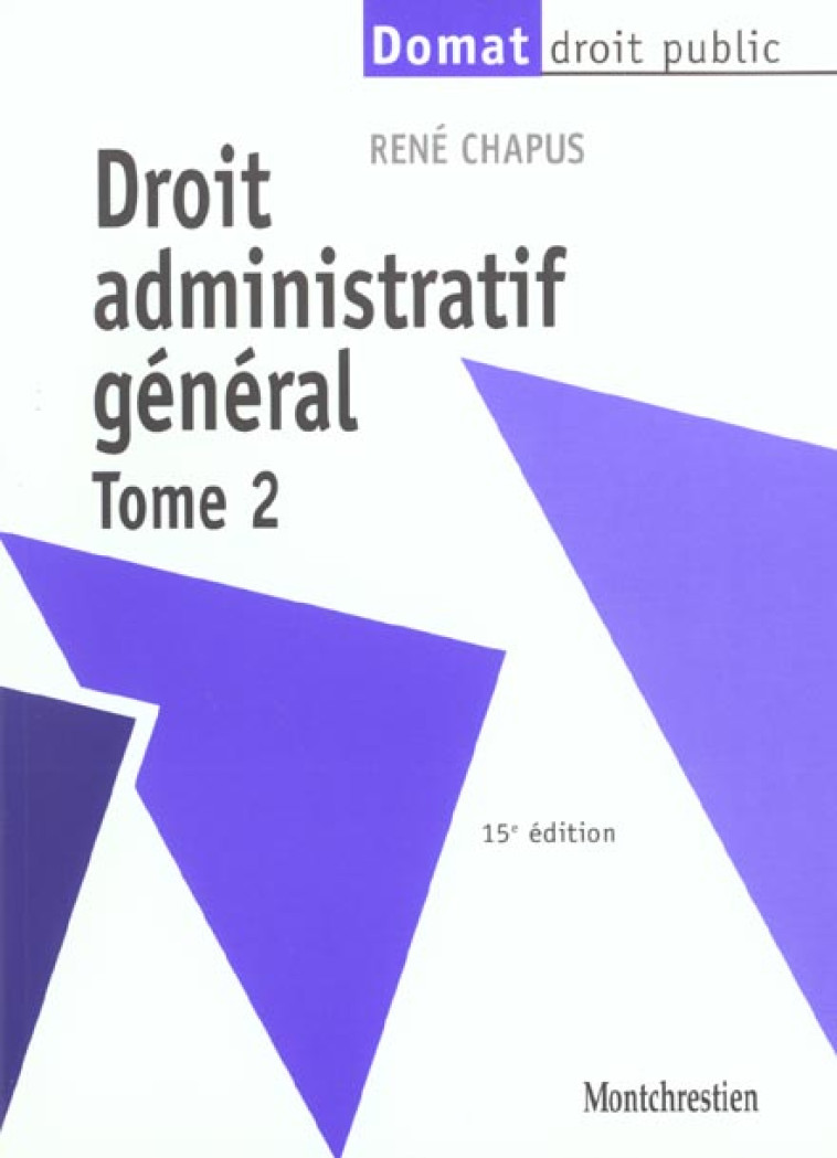 DROIT ADMINISTRATIF GENERAL T2 - 15EME EDITION - VOL02 - CHAPUS R. - Lextenso éditions