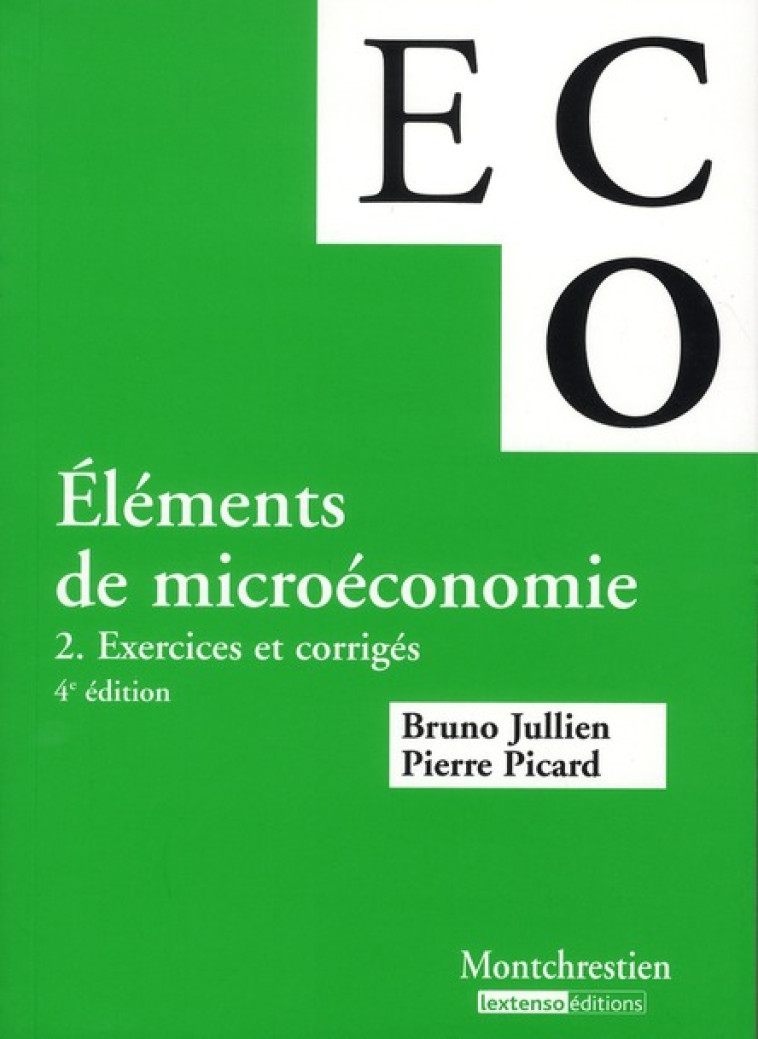 ELEMENTS DE MICRO-ECONOMIE T.2  -  EXERCICES ET CORRIGES (4E EDITION) - PICARD/JULLIEN - Lextenso éditions