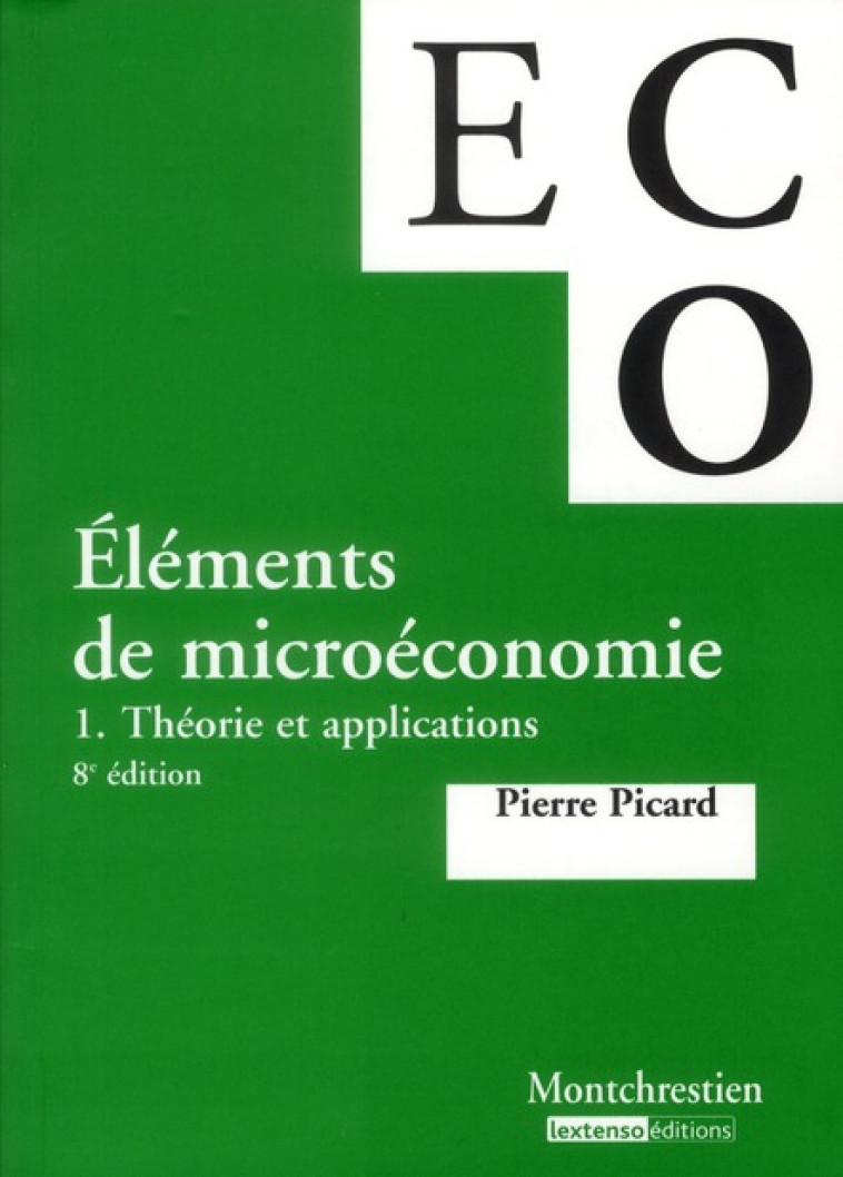 ELEMENTS DE MICRO-ECONOMIE T.1  -  THEORIE ET APPLICATIONS (8E EDITION) - PICARD PIERRE - Lextenso éditions