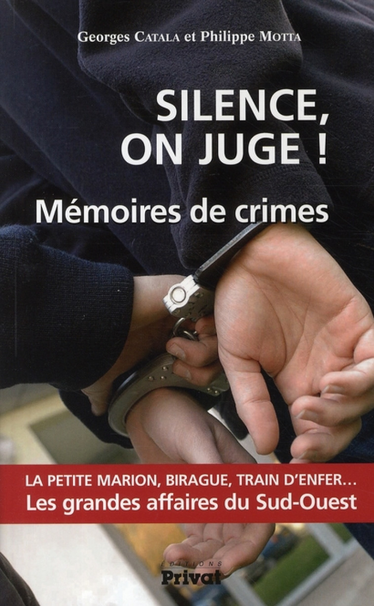 SILENCE ON JUGE ! MEMOIRES DE CRIMES - CATALA GEORGES - PRIVAT