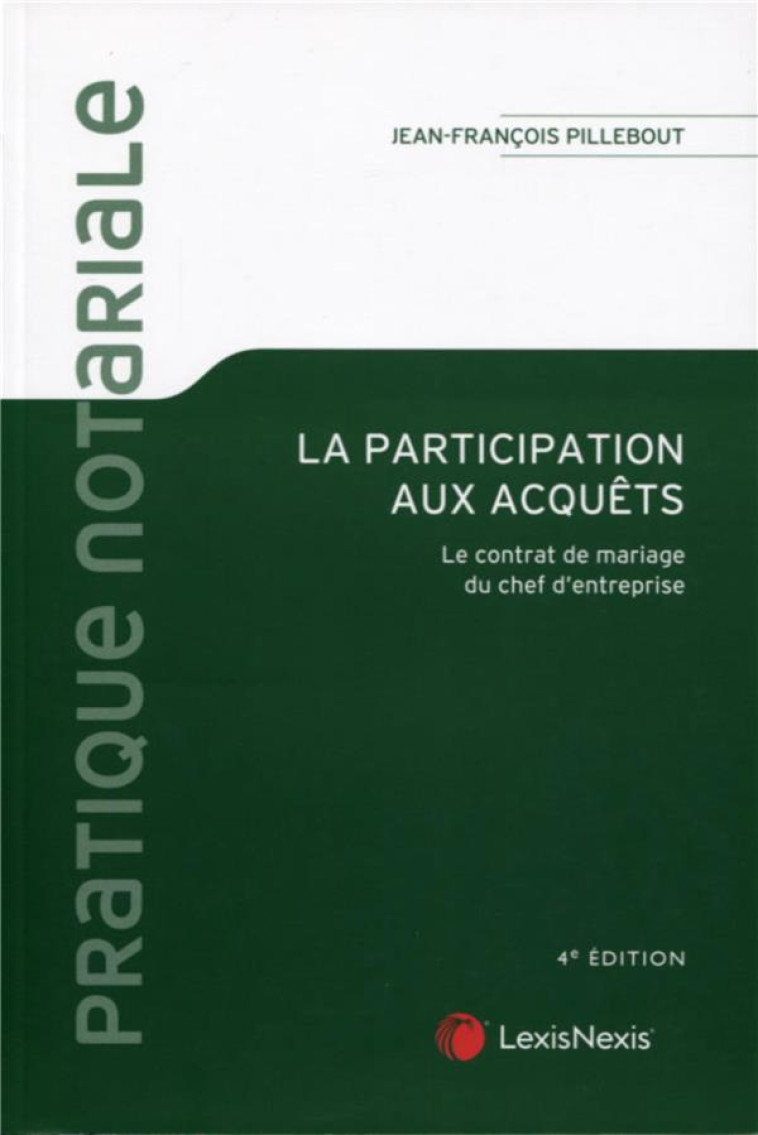 LA PARTICIPATION AUX ACQUETS (4E EDITION) - PILLEBOUT J-F. - Lexis Nexis/Litec