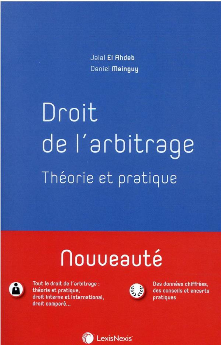 DROIT DE L'ARBITRAGE : THEORIE ET PRATIQUE - EL AHDAB/MAINGUY - LexisNexis