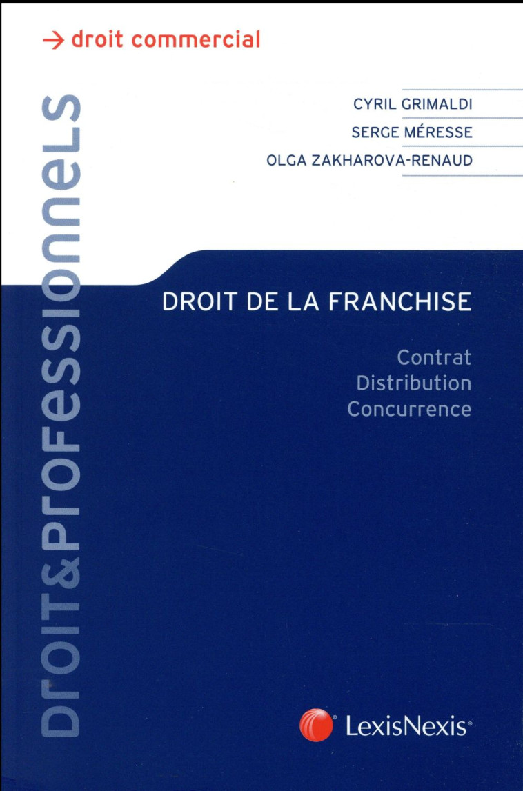 DROIT DE LA FRANCHISE  -  CONTRAT, DISTRIBUTION, CONCURRENCE - ZAKHAROVA-RENAUD - LexisNexis