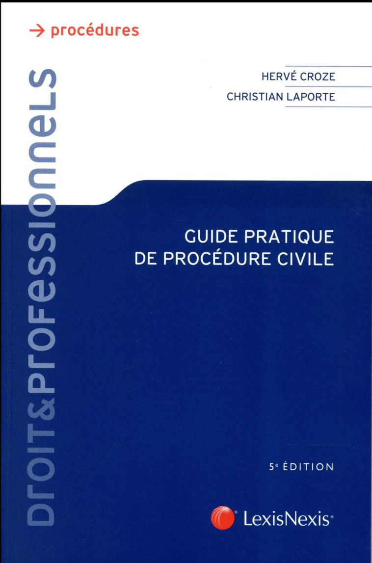 GUIDE PRATIQUE DE PROCEDURE CIVILE (5E EDITION) - CROZE/LAPORTE - LexisNexis