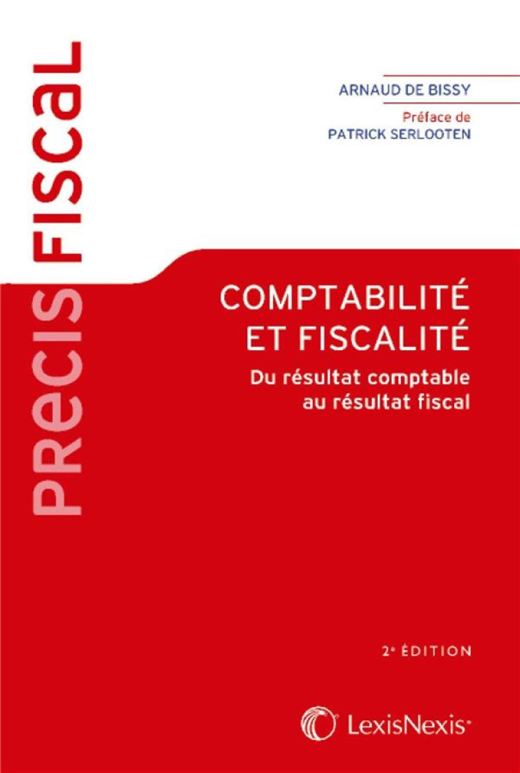 COMPTABILITE ET FISCALITE  -  DU RESULTAT COMPTABLE AU RESULTAT FISCAL (2E EDITION) - DE BISSY - LexisNexis