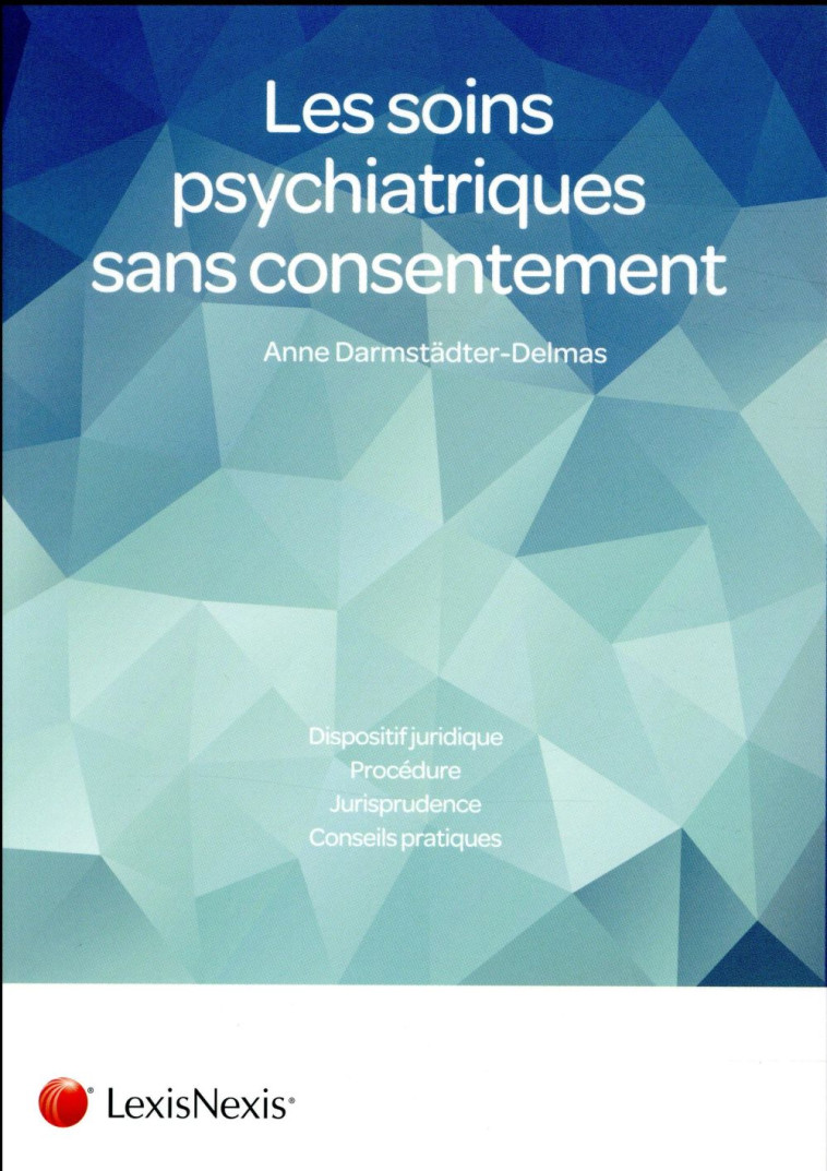 LES SOINS PSYCHIATRIQUES SANS CONSENTEMENT - DARMSTADTER-DELMAS A - LexisNexis