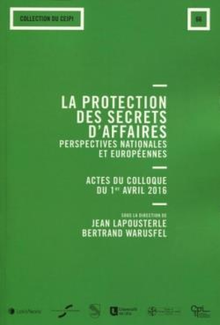 LA PROTECTION DE SECRETS D'AFFAIRES  -  PERSPECTIVES NATIONALES ET EUROPEENNES - WARUSFEL/LAPOUSTERLE - LexisNexis