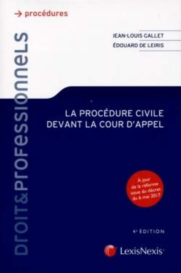 LA PROCEDURE CIVILE DEVANT LA COUR D'APPEL (4E EDITION) - DE LEIRIS/GALLET - Lexis Nexis/Litec