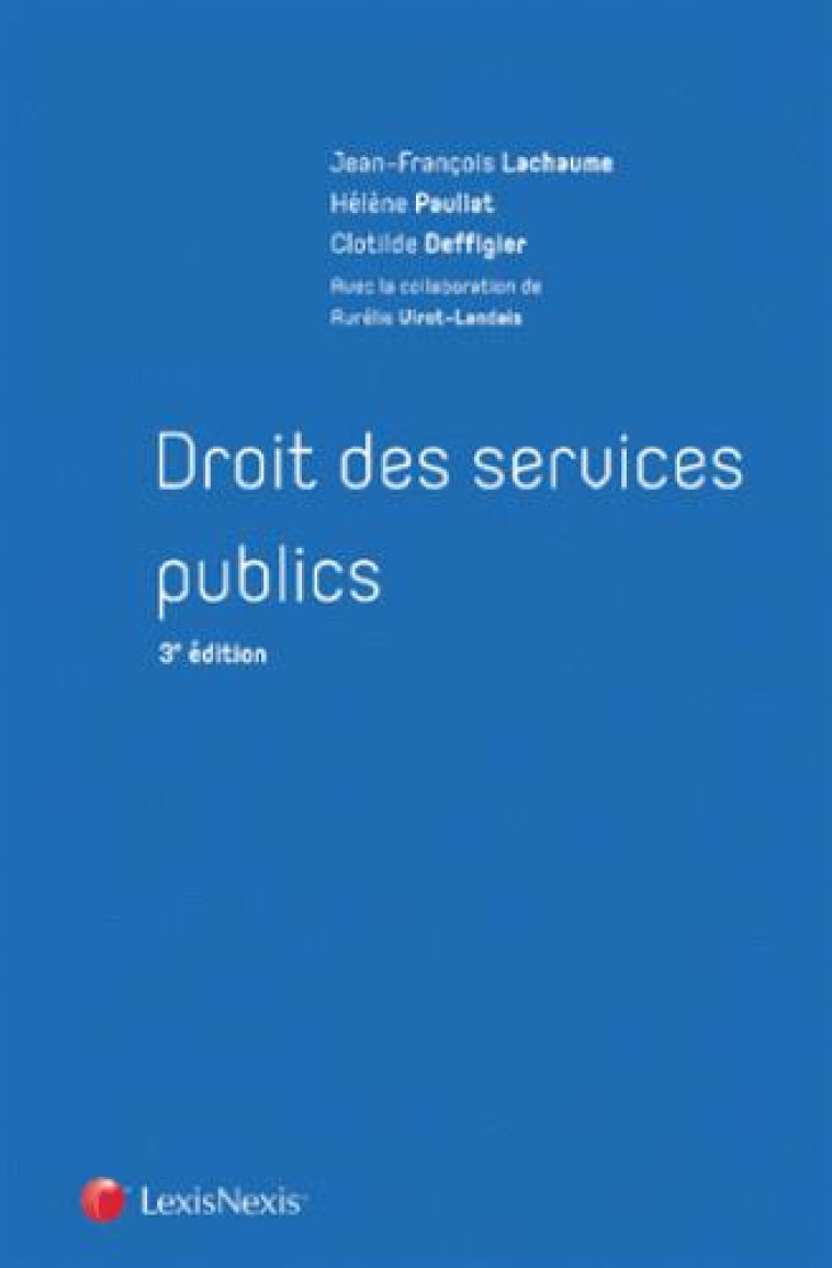 DROIT DES SERVICES PUBLICS (3E EDITION) - LACHAUME/PAULIAT - Lexis Nexis/Litec