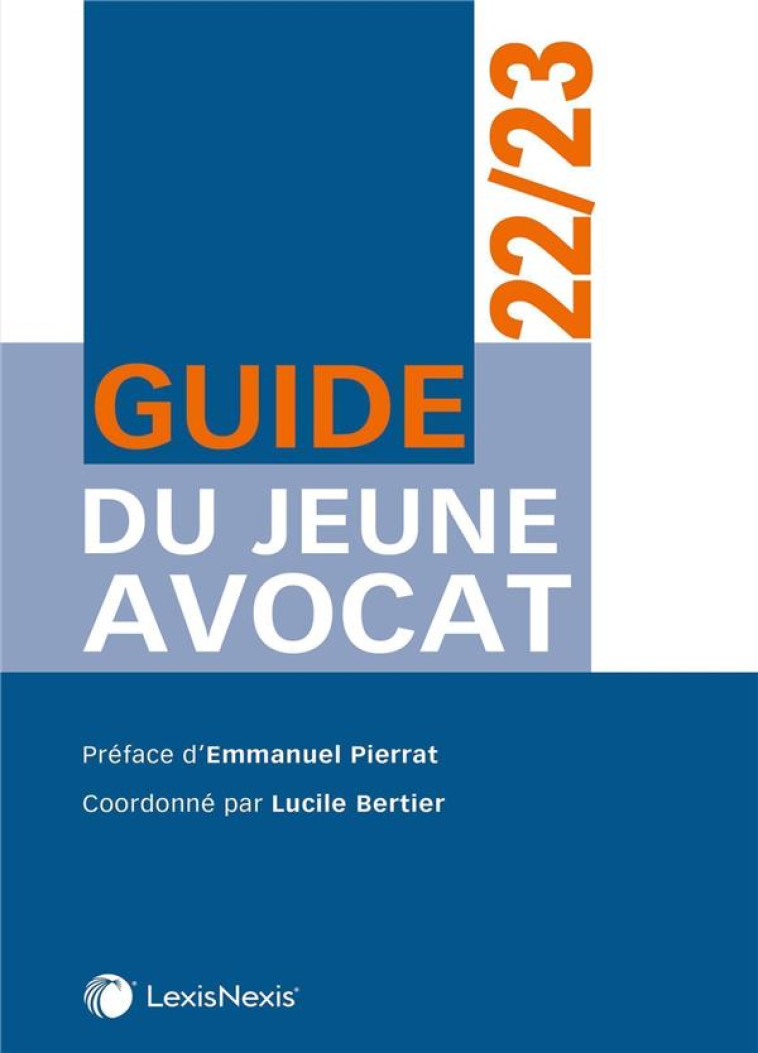 GUIDE DU JEUNE AVOCAT (EDITION 2022/2023) - BERTIER LUCILE - Lexis Nexis/Litec