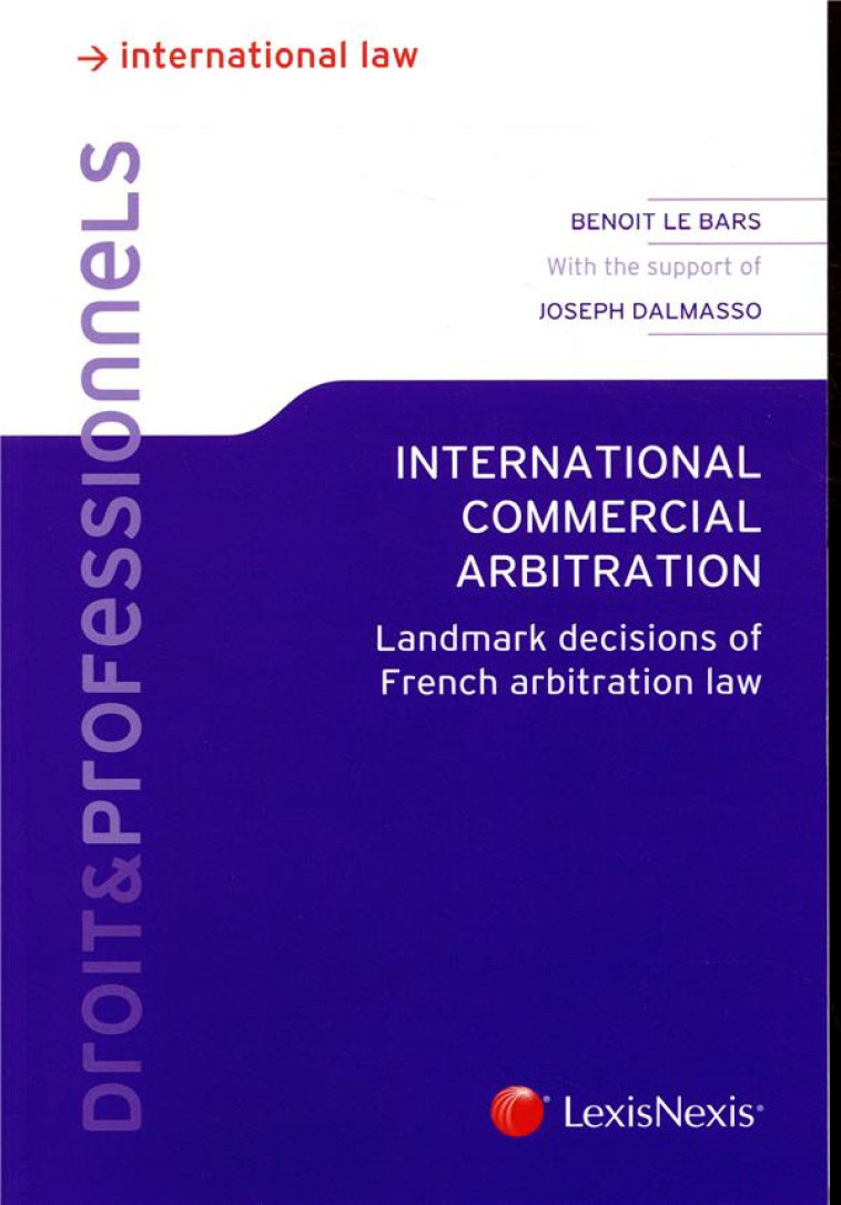 INTERNATIONAL COMMERCIAL ARBITRATION - DALMASSO/LE BARS - Lexis Nexis/Litec