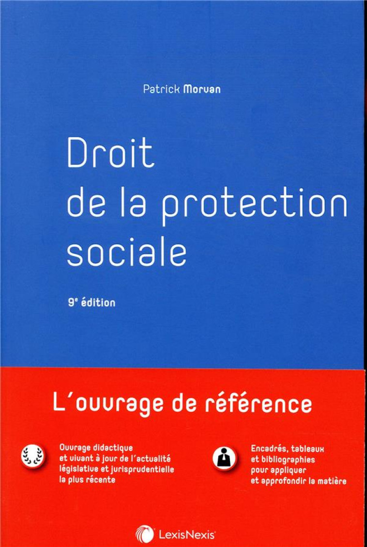 DROIT DE LA PROTECTION SOCIALE (9E EDITION) - MORVAN PATRICK - Lexis Nexis/Litec