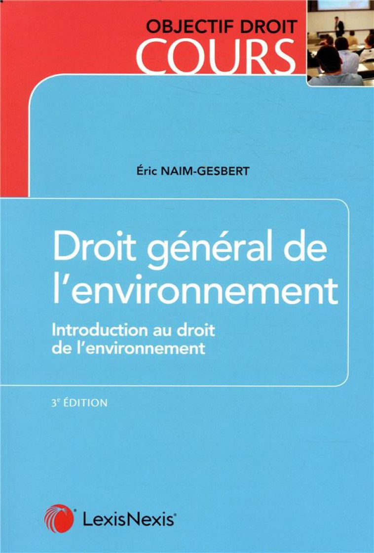 DROIT GENERAL DE L ENVIRONNEMENT - NAIM-GESBERT ERIC - Lexis Nexis/Litec