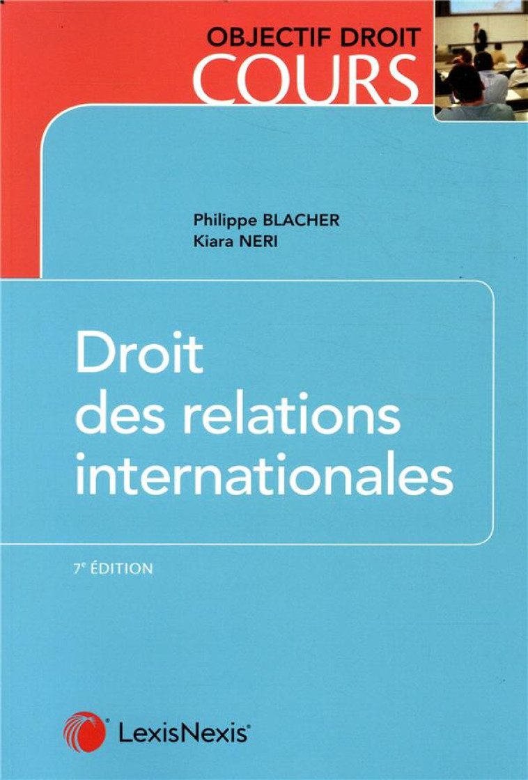 DROIT DES RELATIONS INTERNATIONALES (7E EDITION) - XXX - Lexis Nexis/Litec