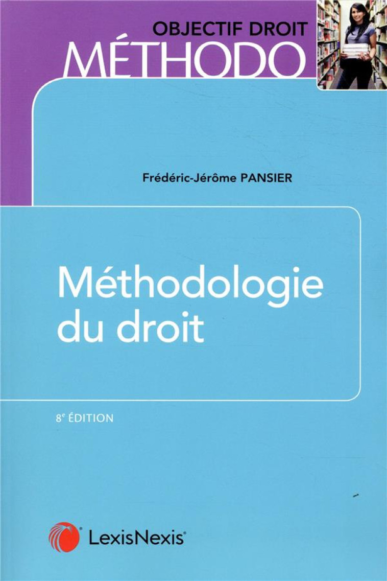 METHODOLOGIE DU DROIT (8E EDITION) - PANSIER F-J. - Lexis Nexis/Litec