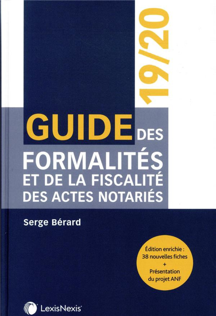 GUIDE DES FORMALITES ET DE LA FISCALITE DES ACTES NOTARIES (EDITION 2019/2020) - BERARD SERGE - Lexis Nexis/Litec