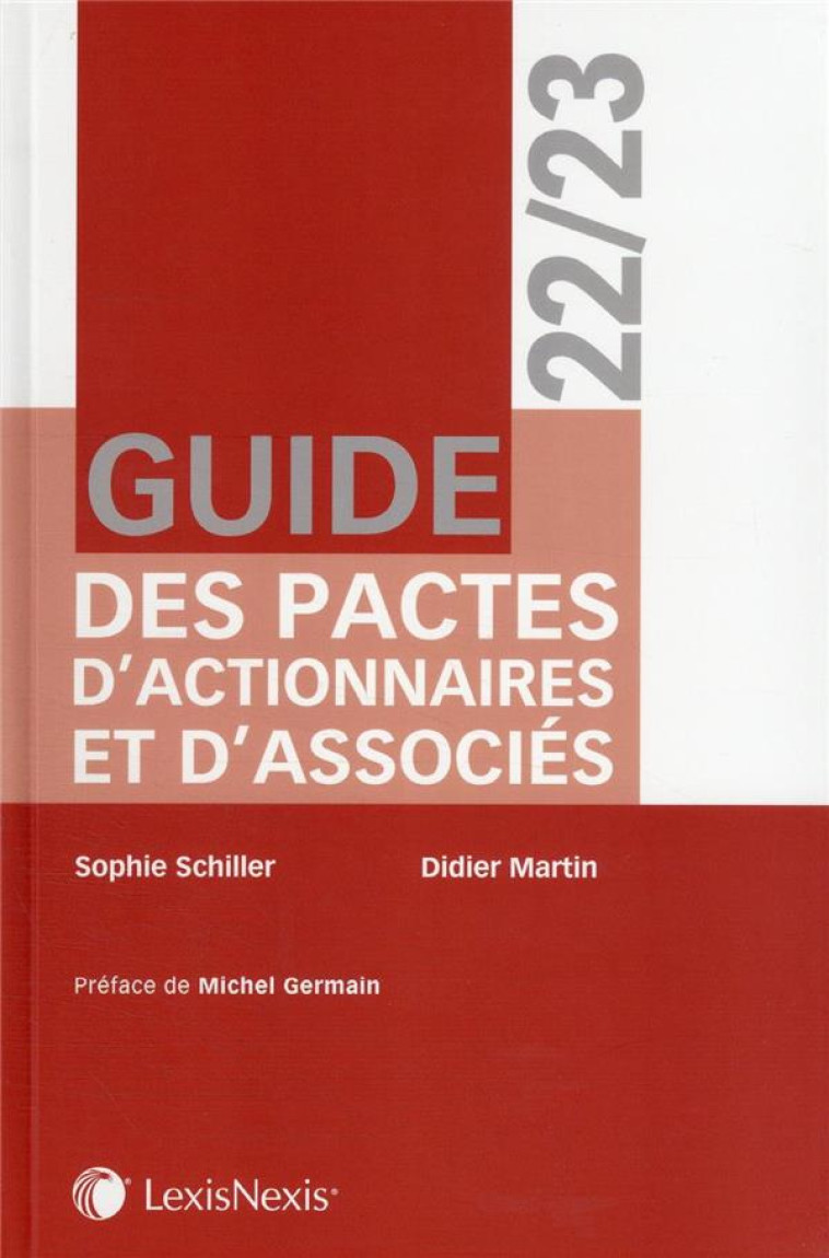 GUIDE DES PACTES D'ACTIONNAIRES ET D'ASSOCIES (EDITION 2022/2023) - SCHILLER/MARTIN - Lexis Nexis/Litec