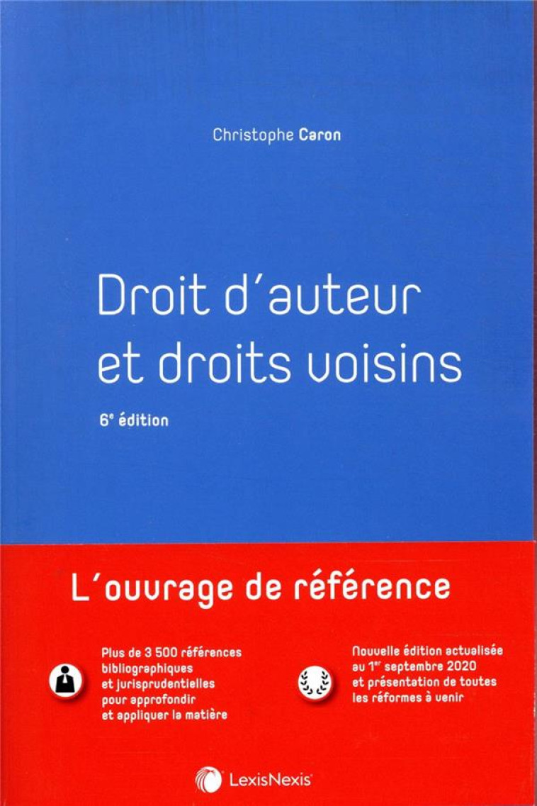 DROIT D'AUTEUR ET DROITS VOISINS (6E EDITION) - CARON CHRISTOPHE - Lexis Nexis/Litec