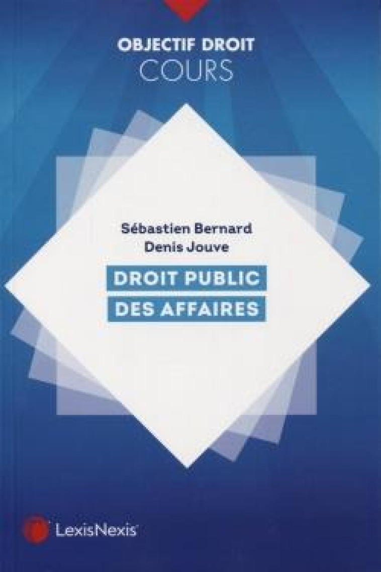 DROIT PUBLIC DES AFFAIRES - JOUVE/BERNARD - Lexis Nexis/Litec