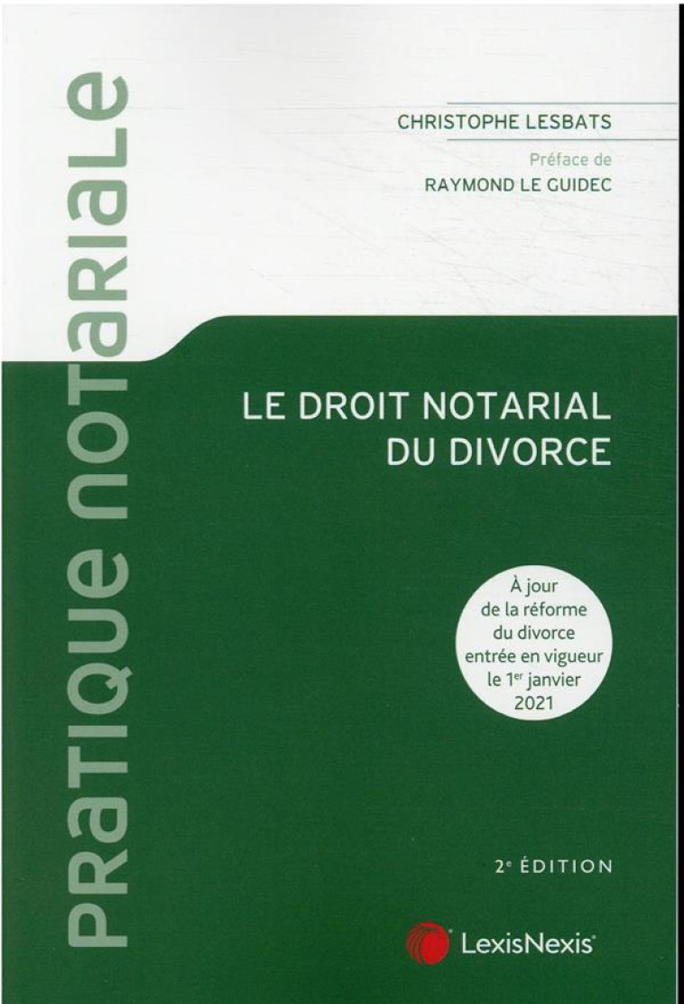 LE DROIT NOTARIAL DU DIVORCE (2E EDITION) - LESBATS CHRISTOPHE - Lexis Nexis/Litec