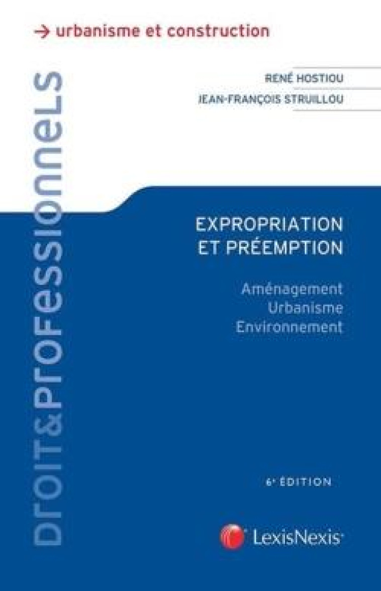 EXPROPRIATION ET PREEMPTION (6E EDITION) - STRUILLOU/HOSTIOU - Lexis Nexis/Litec