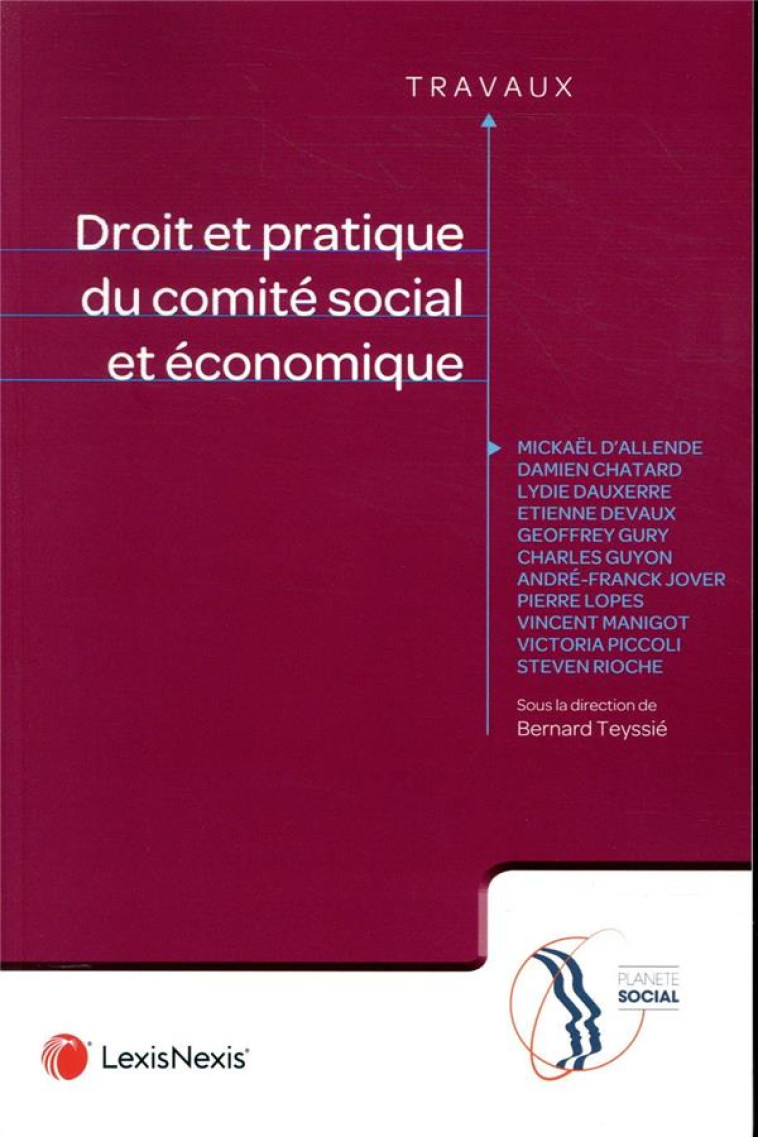 DROIT ET PRATIQUE DU COMITE SOCIAL ET ECONOMIQUE - TEYSSIE BERNARD - Lexis Nexis/Litec